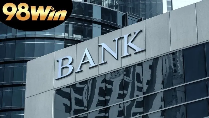 Các ngân hàng tại 98win theo khu vực địa lý